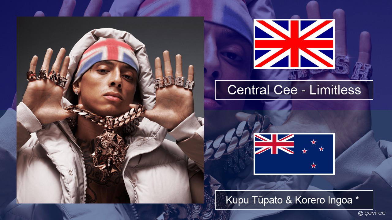 Central Cee – Limitless Ingoa *  Kupu Tūpato & Korero Ingoa *