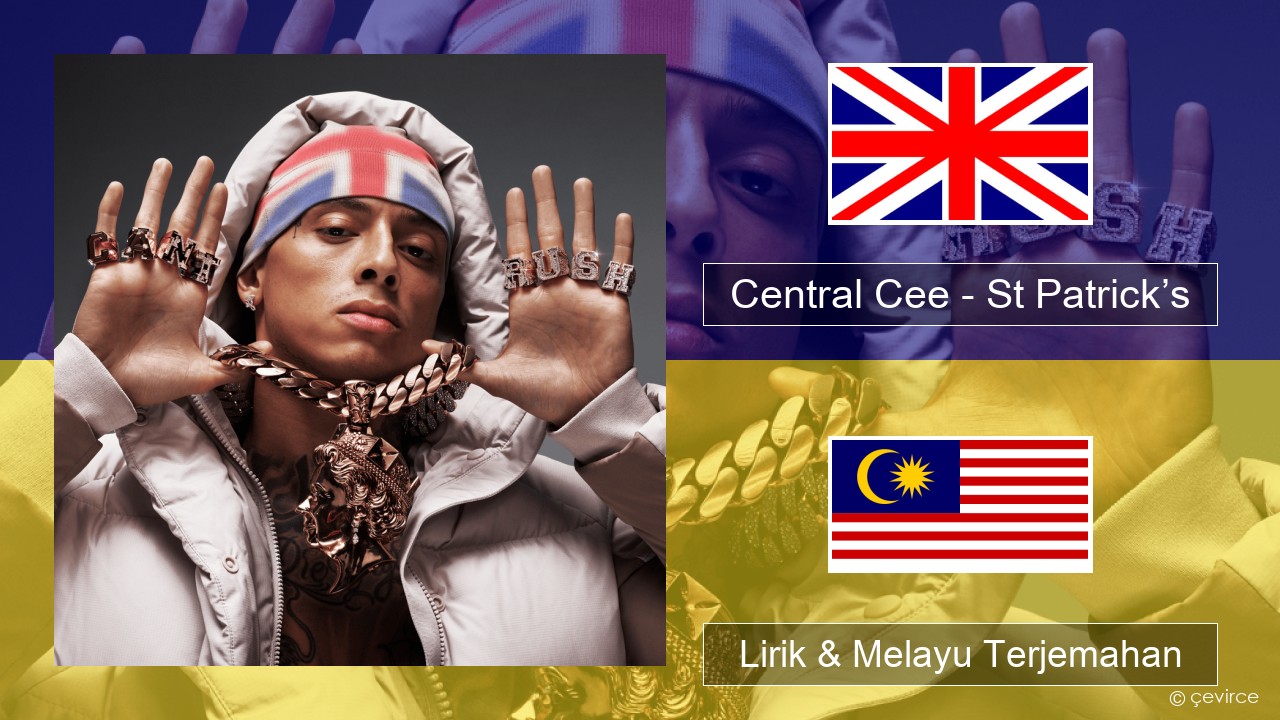 Central Cee – St Patrick’s Francais Lirik & Melayu (Malay) Terjemahan