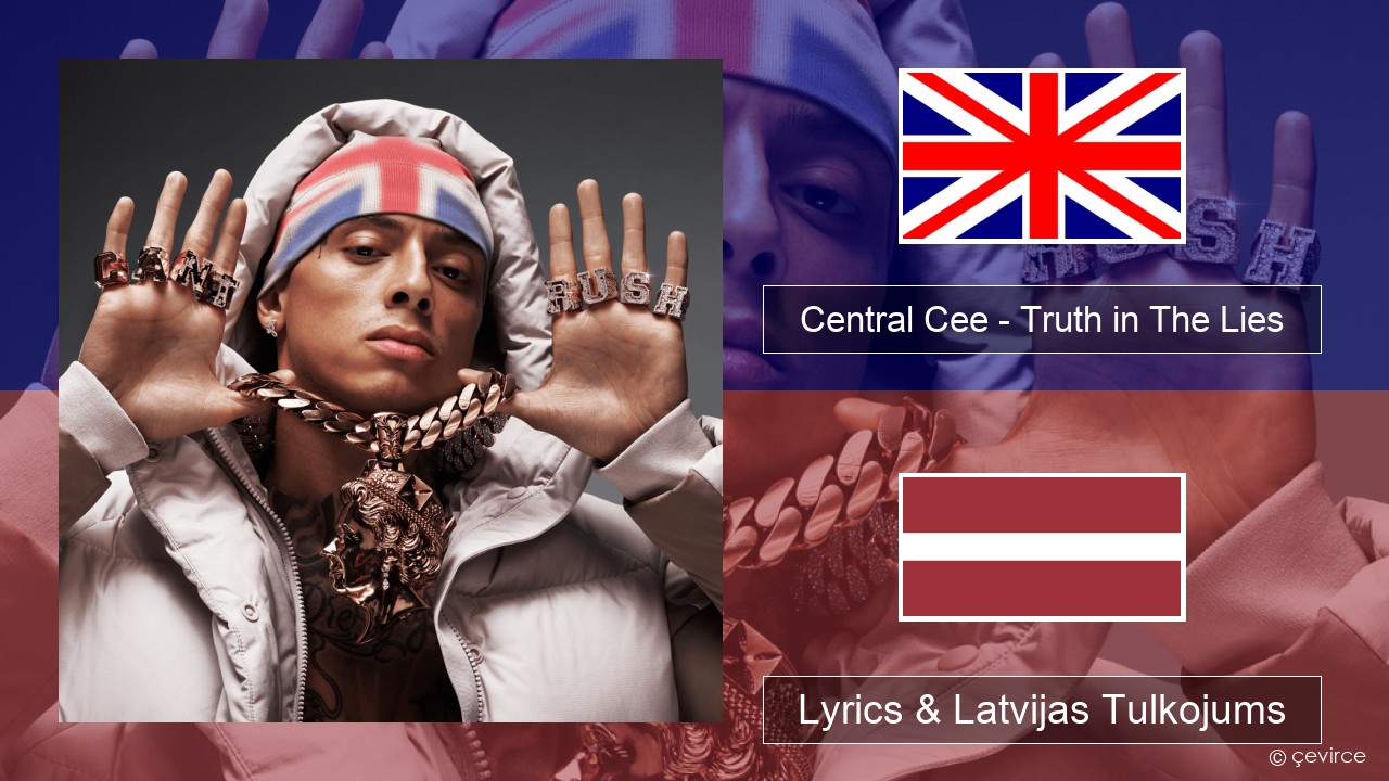 Central Cee – Truth in The Lies Angļu Lyrics & Latvijas Tulkojums