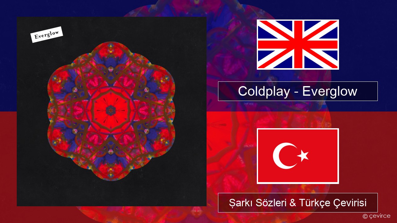 Coldplay – Everglow İngilizce Şarkı Sözleri & Türkçe Çevirisi