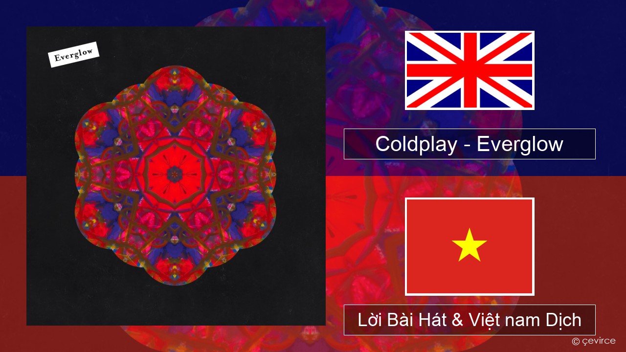 Coldplay – Everglow Tiếng anh Lời Bài Hát & Việt nam Dịch