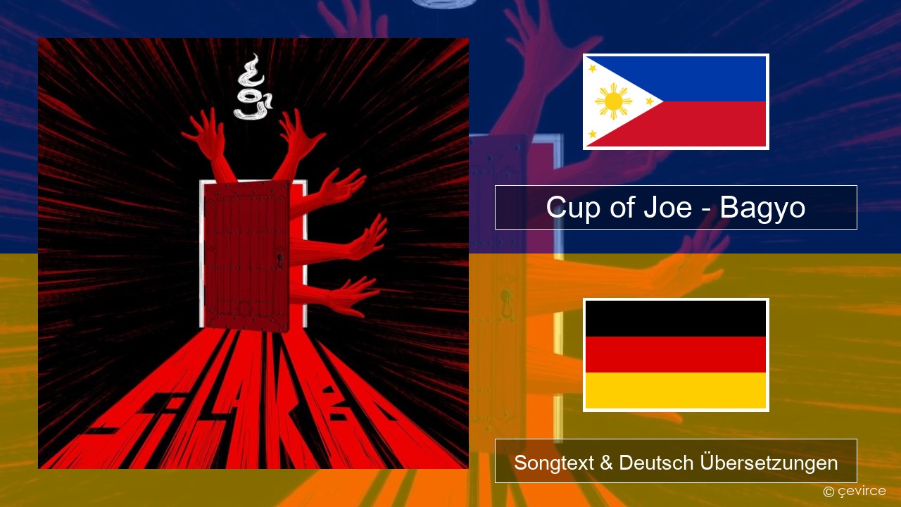 Cup of Joe – Bagyo Tagalog Songtext & Deutsch Übersetzungen