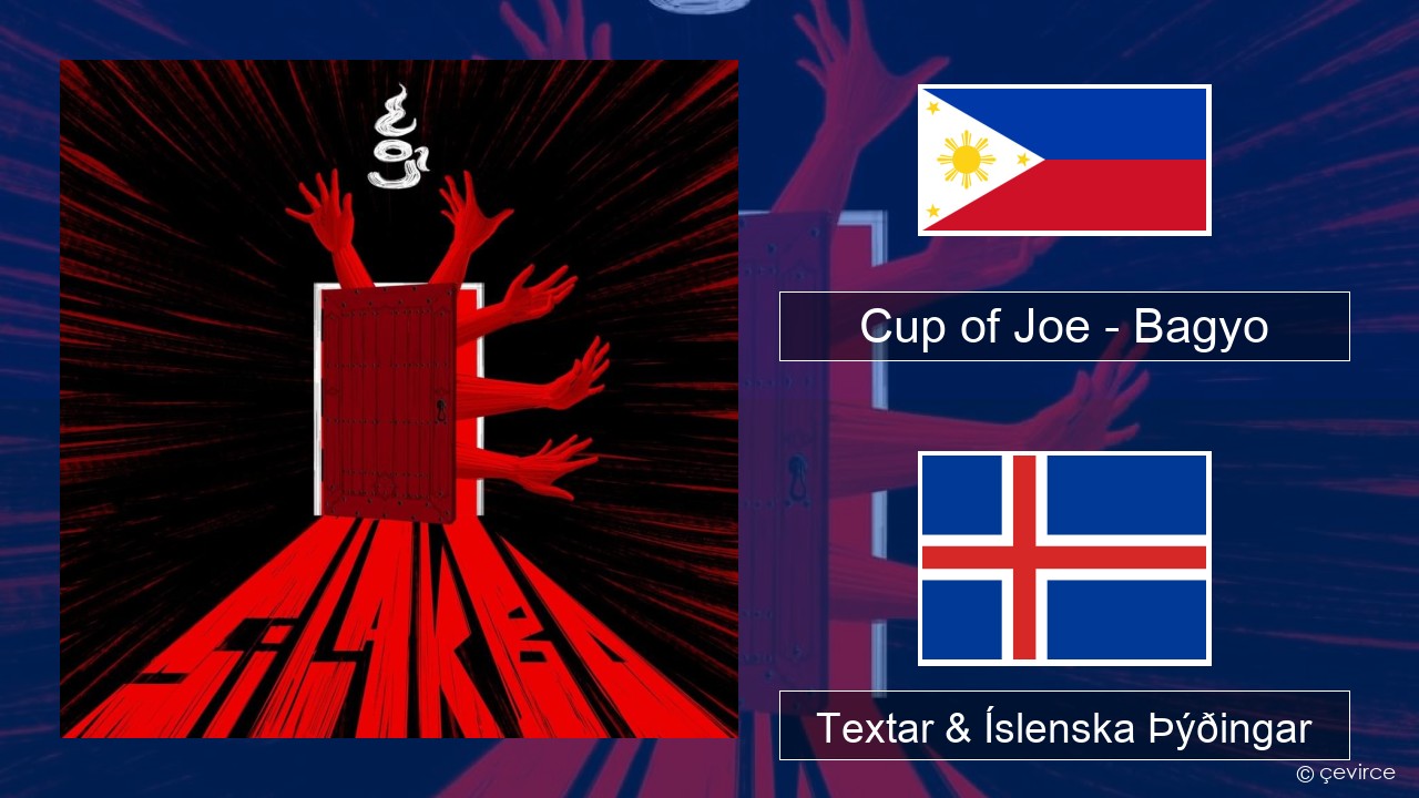 Cup of Joe – Bagyo Tagalog Textar & Íslenska Þýðingar