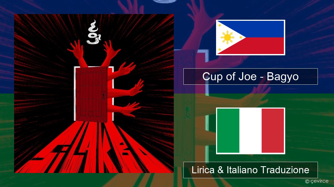 Cup of Joe – Bagyo Tagalog Lirica & Italiano Traduzione