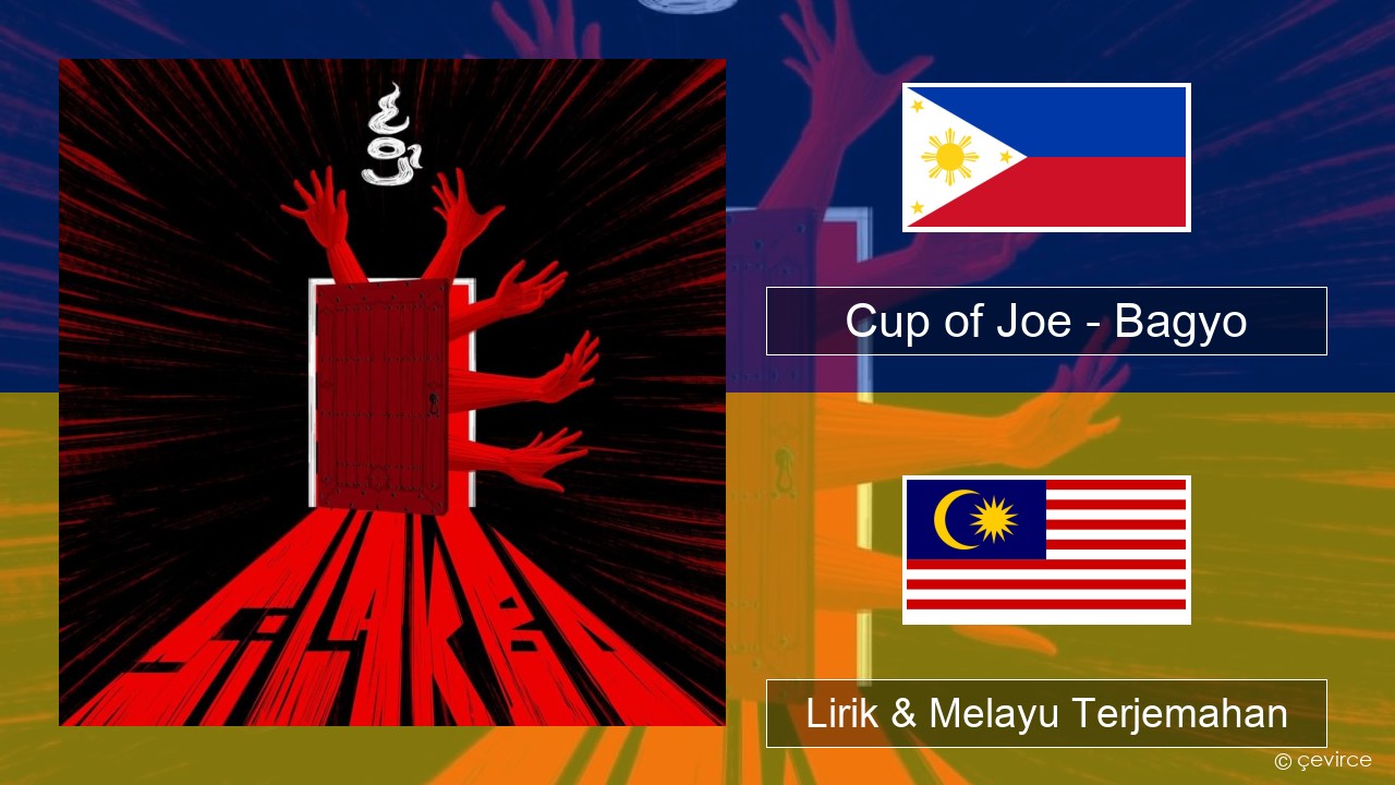 Cup of Joe – Bagyo Tagalog Lirik & Melayu (Malay) Terjemahan