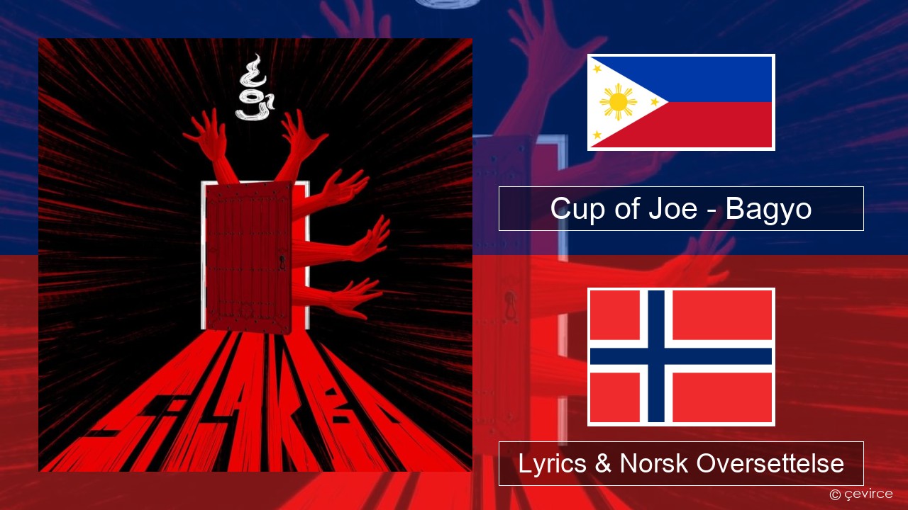 Cup of Joe – Bagyo Tagalog Lyrics & Norsk Oversettelse