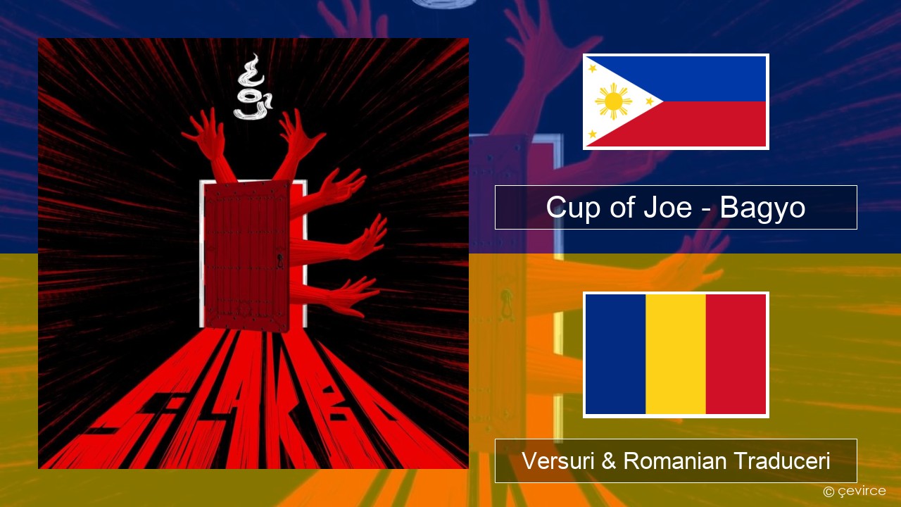 Cup of Joe – Bagyo Tagalog Versuri & Romanian Traduceri