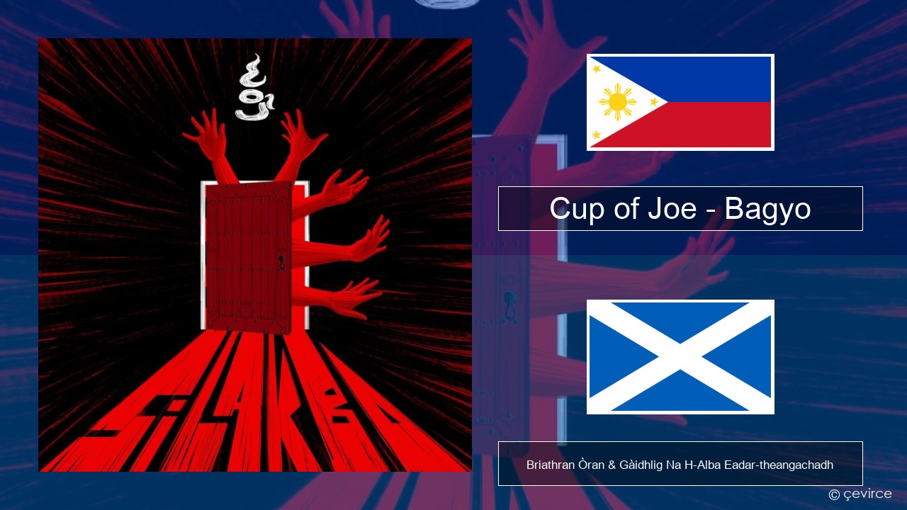 Cup of Joe – Bagyo Tagalog Briathran Òran & Gàidhlig Na H-Alba Eadar-theangachadh