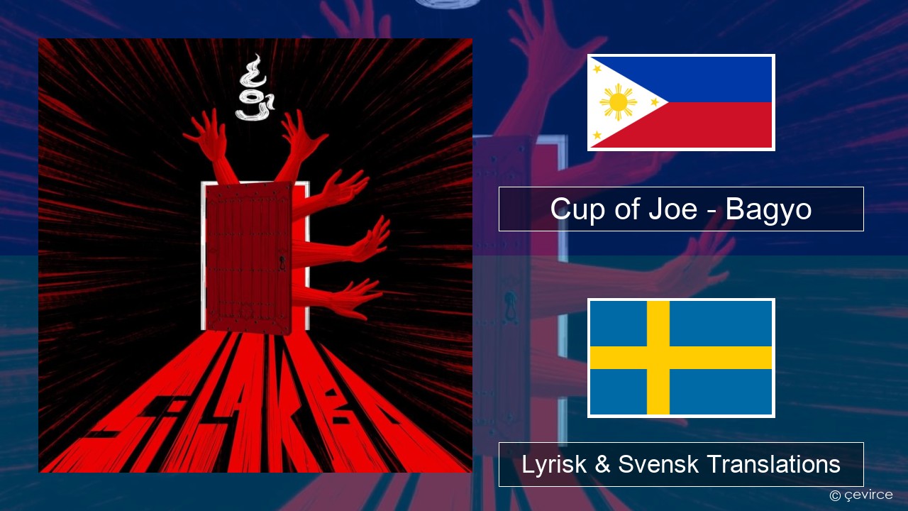 Cup of Joe – Bagyo Tagalog Lyrisk & Svensk Translations