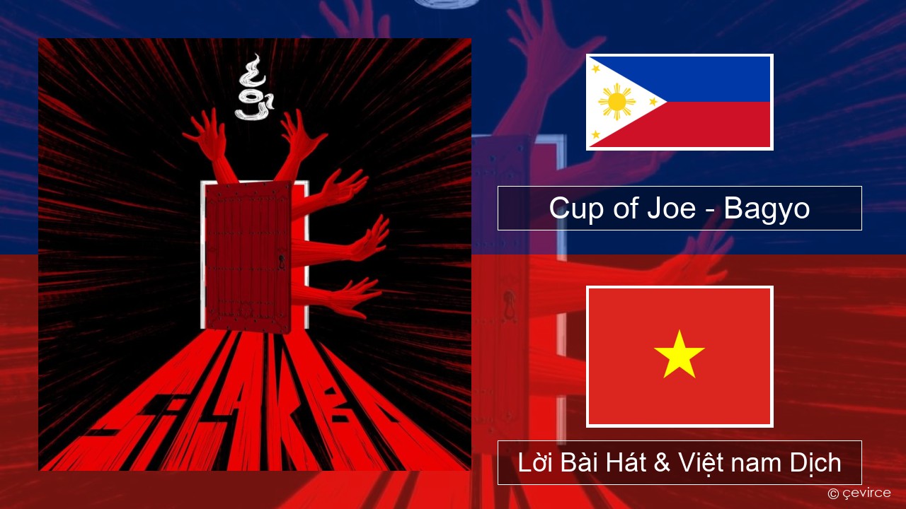 Cup of Joe – Bagyo Tiếng philippines Lời Bài Hát & Việt nam Dịch