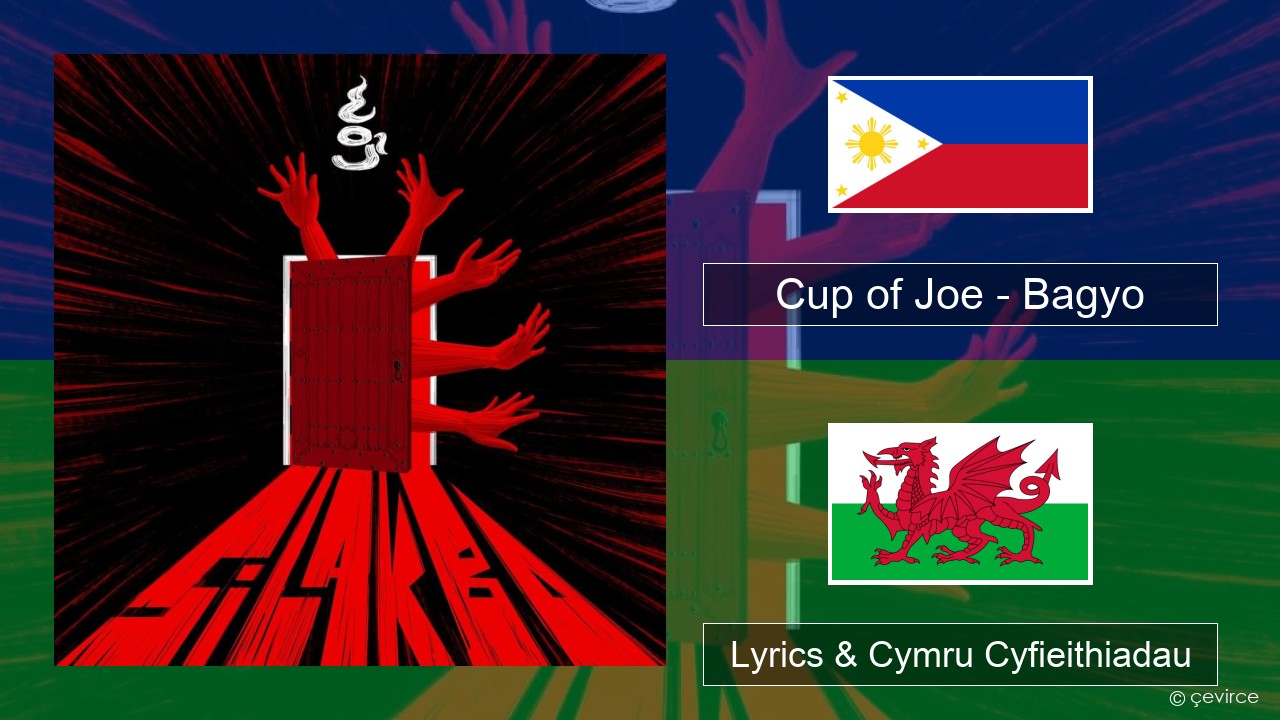 Cup of Joe – Bagyo Tagalog Lyrics & Cymru Cyfieithiadau