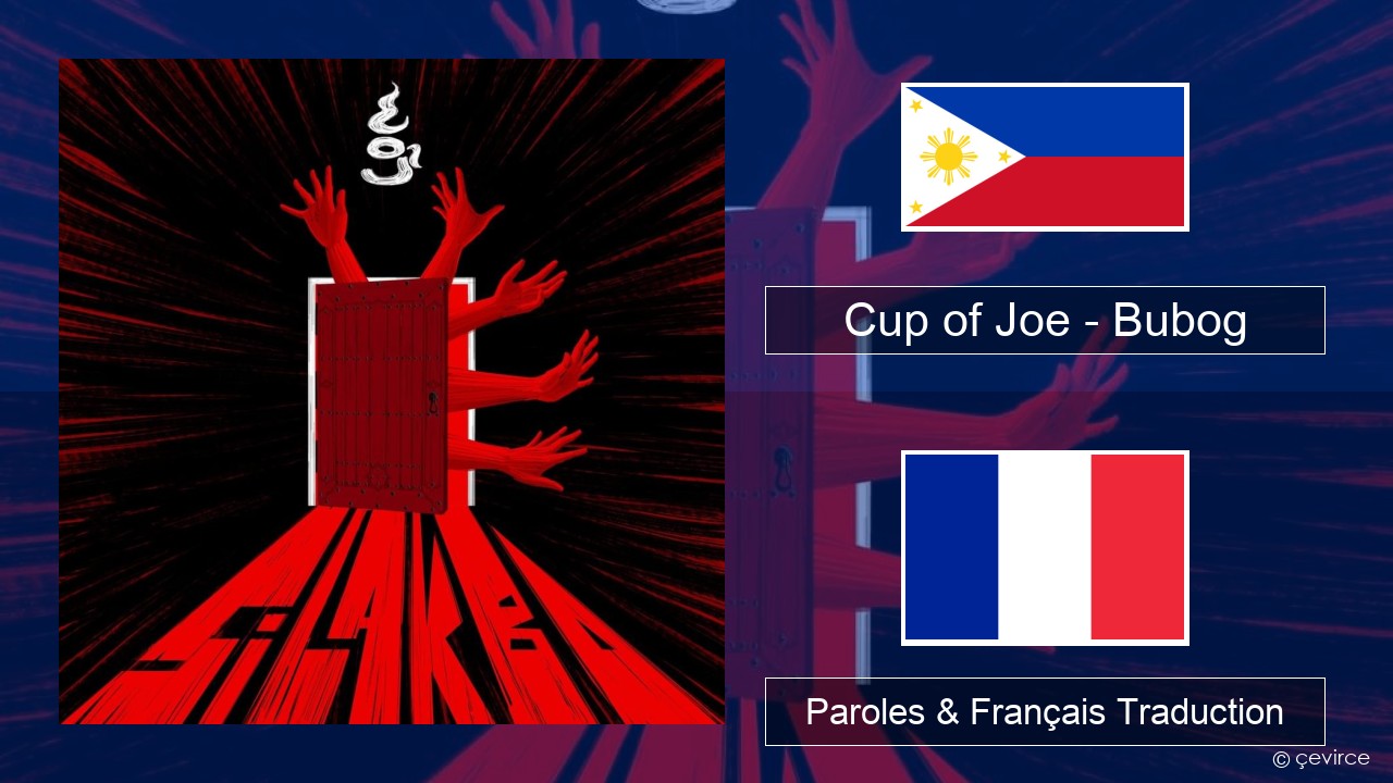 Cup of Joe – Bubog Tagalog Paroles & Français Traduction