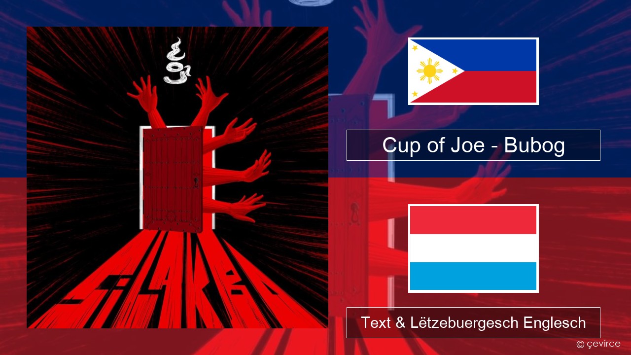 Cup of Joe – Bubog Tagalog Text & Lëtzebuergesch Englesch