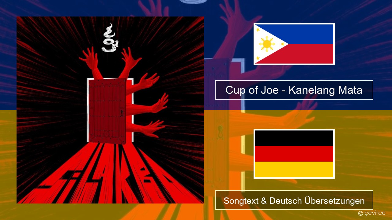 Cup of Joe – Kanelang Mata Tagalog Songtext & Deutsch Übersetzungen