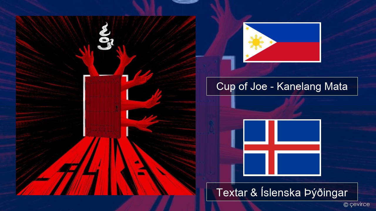 Cup of Joe – Kanelang Mata Tagalog Textar & Íslenska Þýðingar