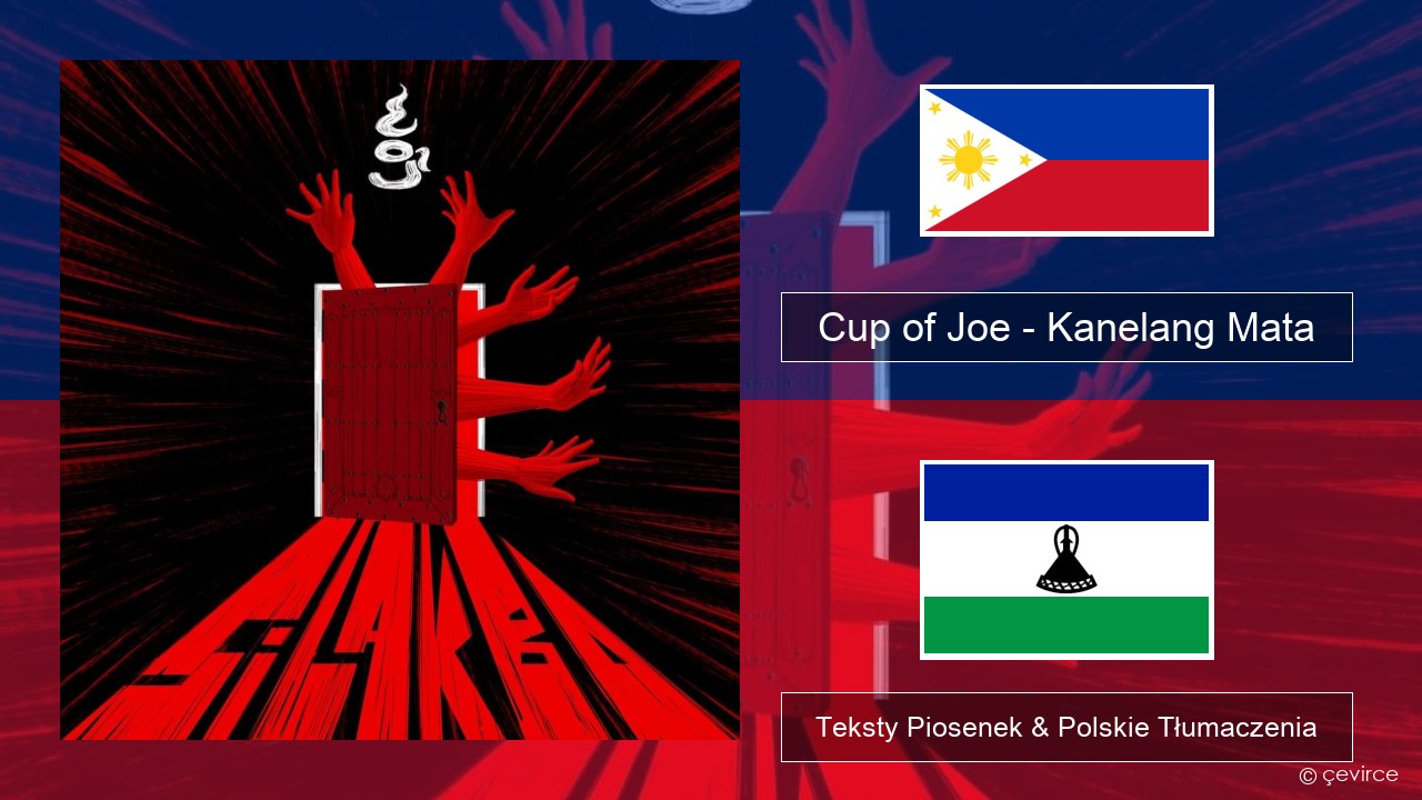 Cup of Joe – Kanelang Mata Tagalog Teksty Piosenek & Polskie Tłumaczenia