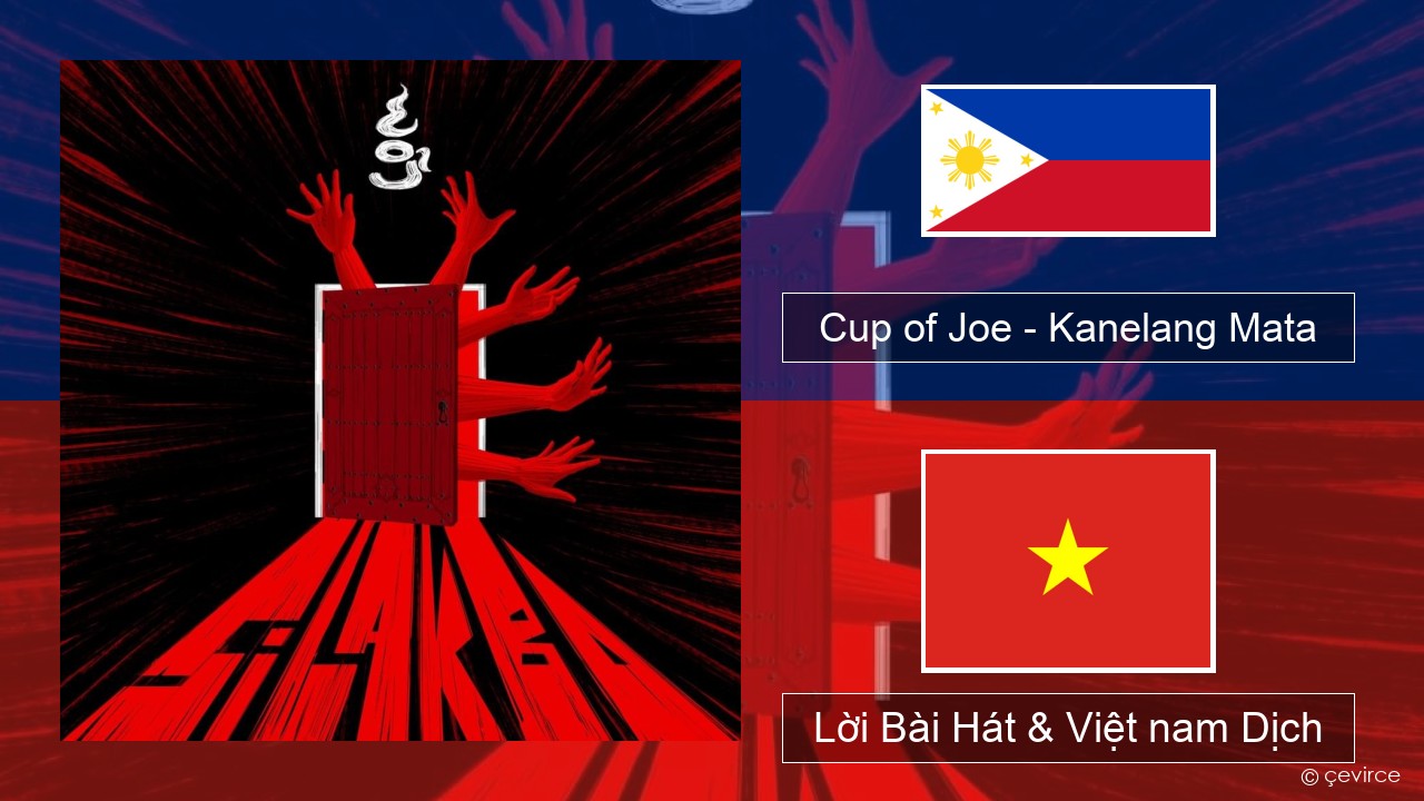 Cup of Joe – Kanelang Mata Tiếng philippines Lời Bài Hát & Việt nam Dịch