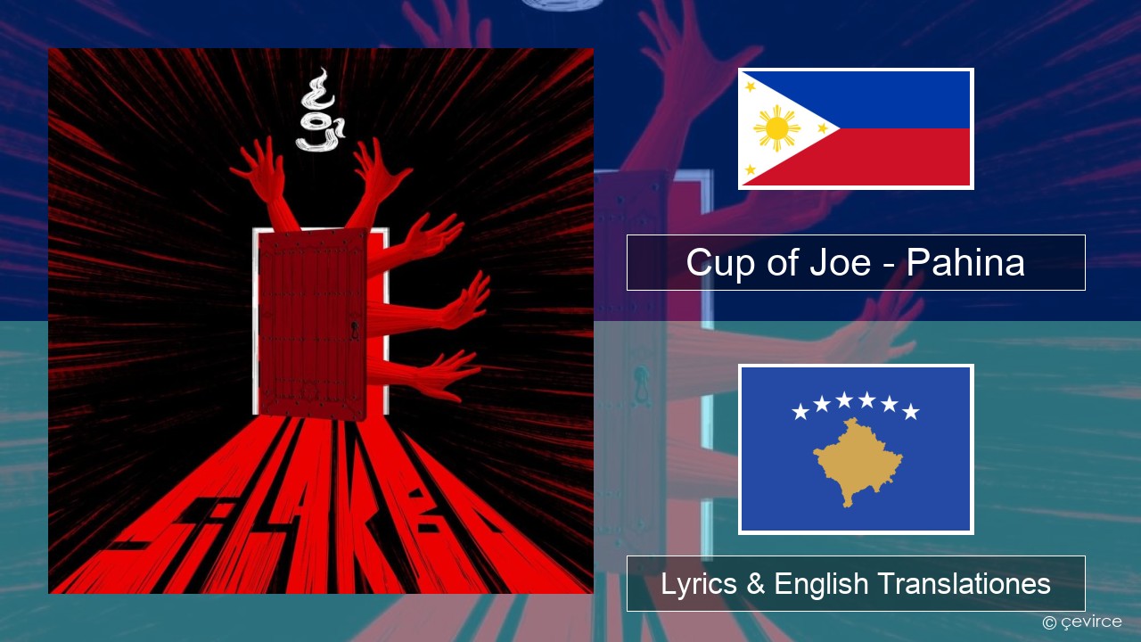 Cup of Joe – Pahina Tagalog Lyrics & English Translationes