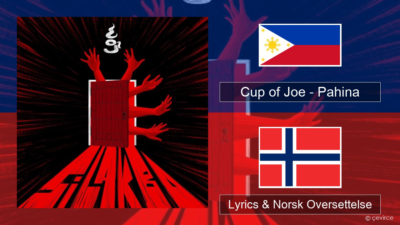 Cup of Joe – Pahina Tagalog Lyrics & Norsk Oversettelse