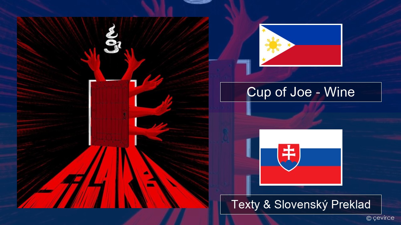 Cup of Joe – Wine Tagalog Texty & Slovenský Preklad