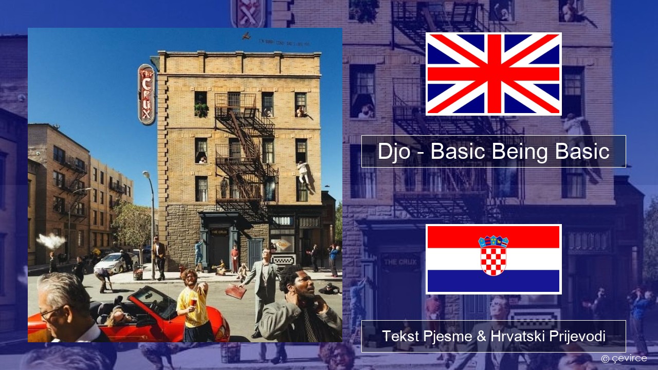 Djo – Basic Being Basic Engleski Tekst Pjesme & Hrvatski Prijevodi