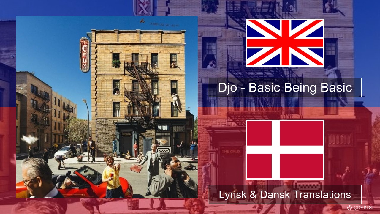 Djo – Basic Being Basic Engelsk Lyrisk & Dansk Translations