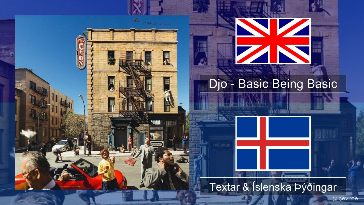 Djo – Basic Being Basic Íslenska Textar & Íslenska Þýðingar