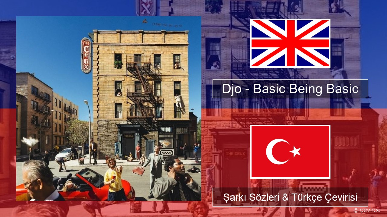 Djo – Basic Being Basic İngilizce Şarkı Sözleri & Türkçe Çevirisi