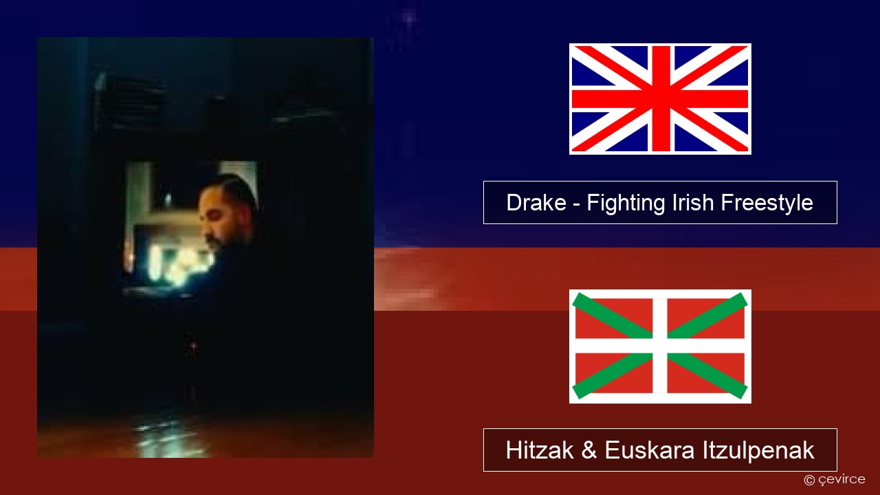 Drake – Fighting Irish Freestyle Ingelesa Hitzak & Euskara Itzulpenak