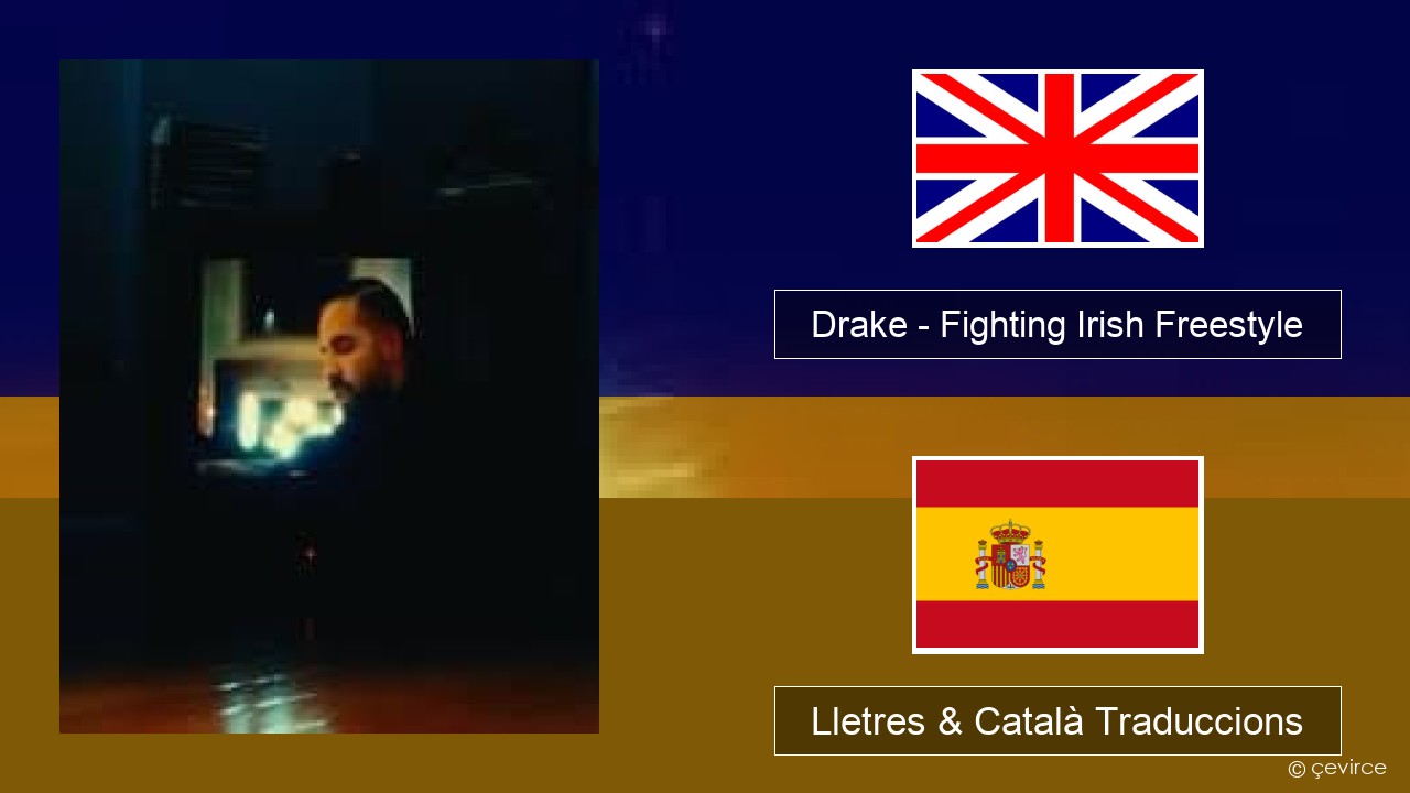 Drake – Fighting Irish Freestyle Anglès Lletres & Català Traduccions