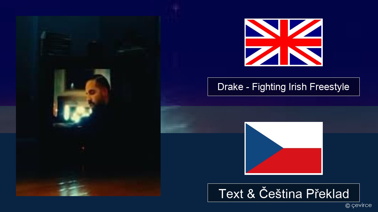 Drake – Fighting Irish Freestyle Anglický Text & Čeština Překlad