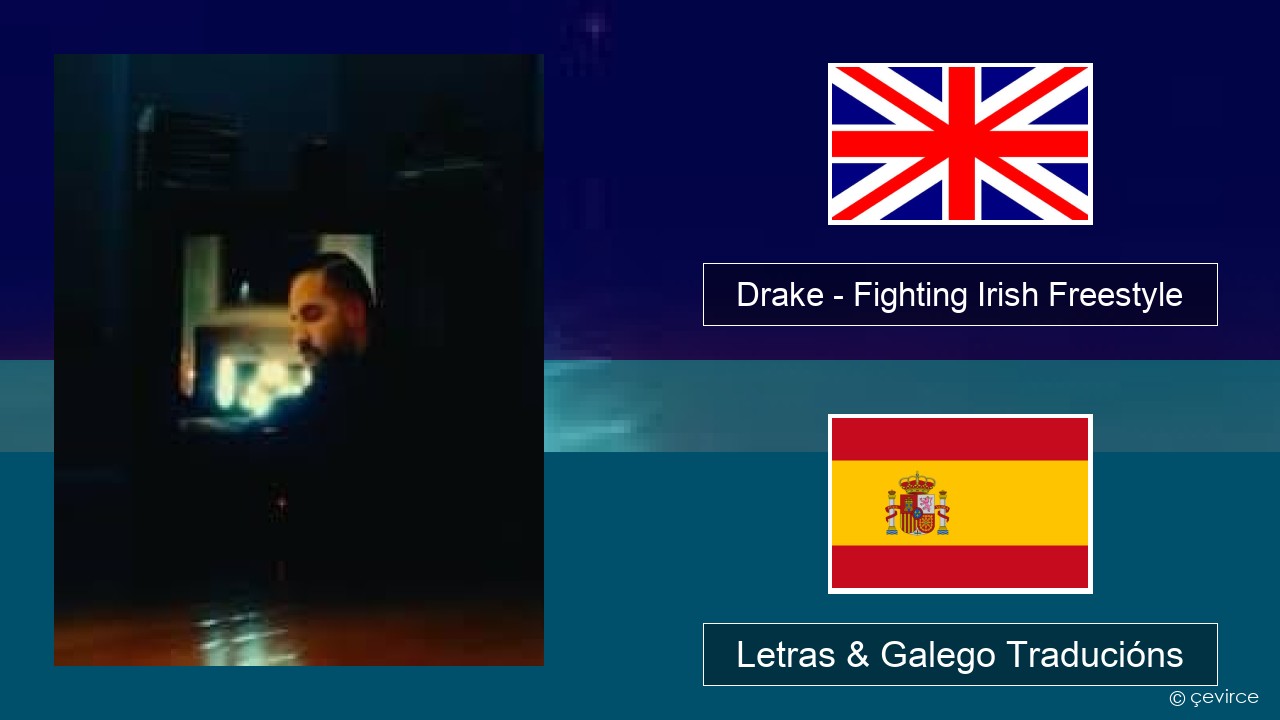 Drake – Fighting Irish Freestyle Inglés Letras & Galego Traducións