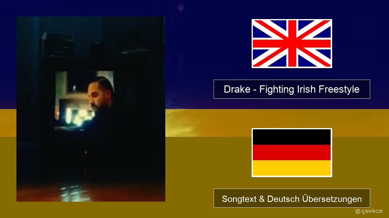 Drake – Fighting Irish Freestyle Englisch Songtext & Deutsch Übersetzungen