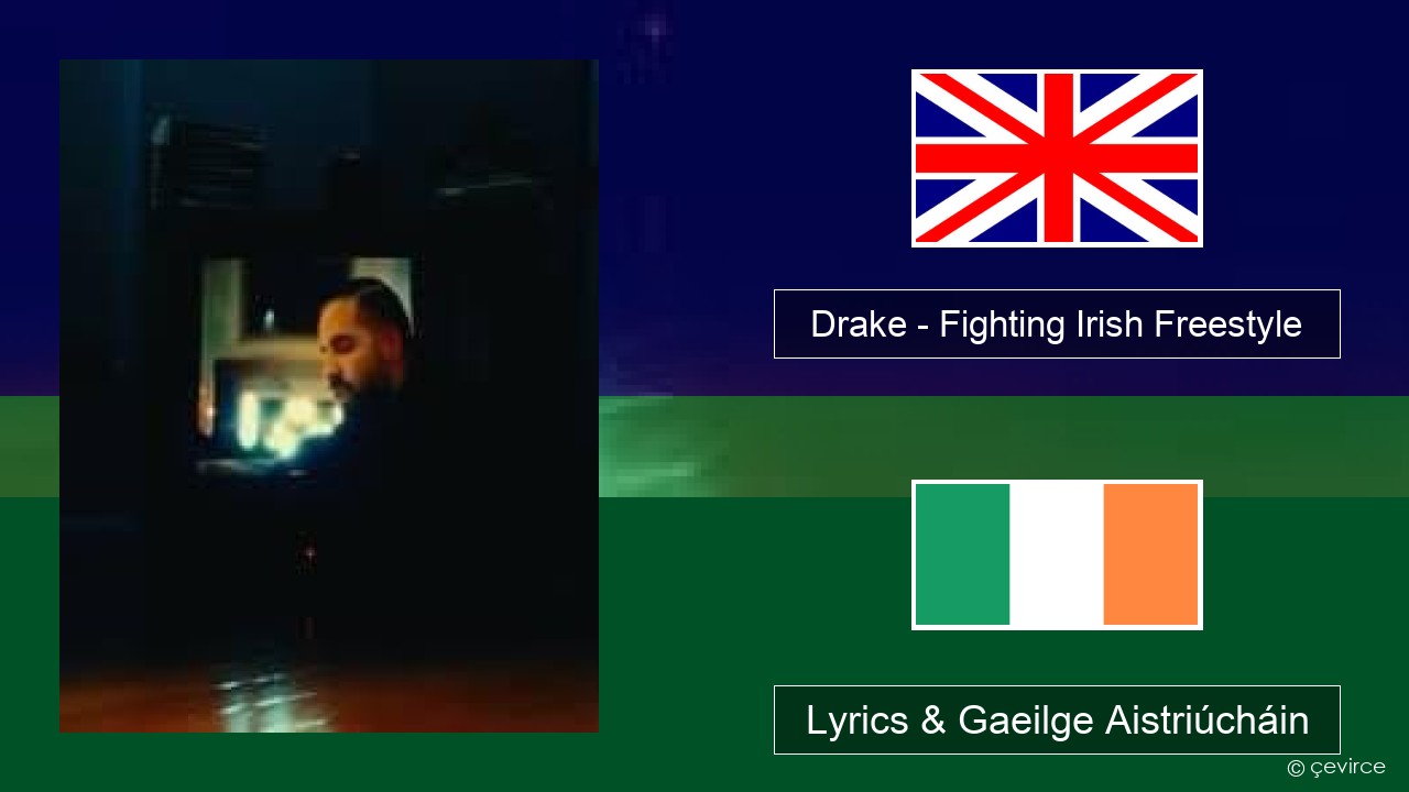 Drake – Fighting Irish Freestyle Béarla Lyrics & Gaeilge Aistriúcháin