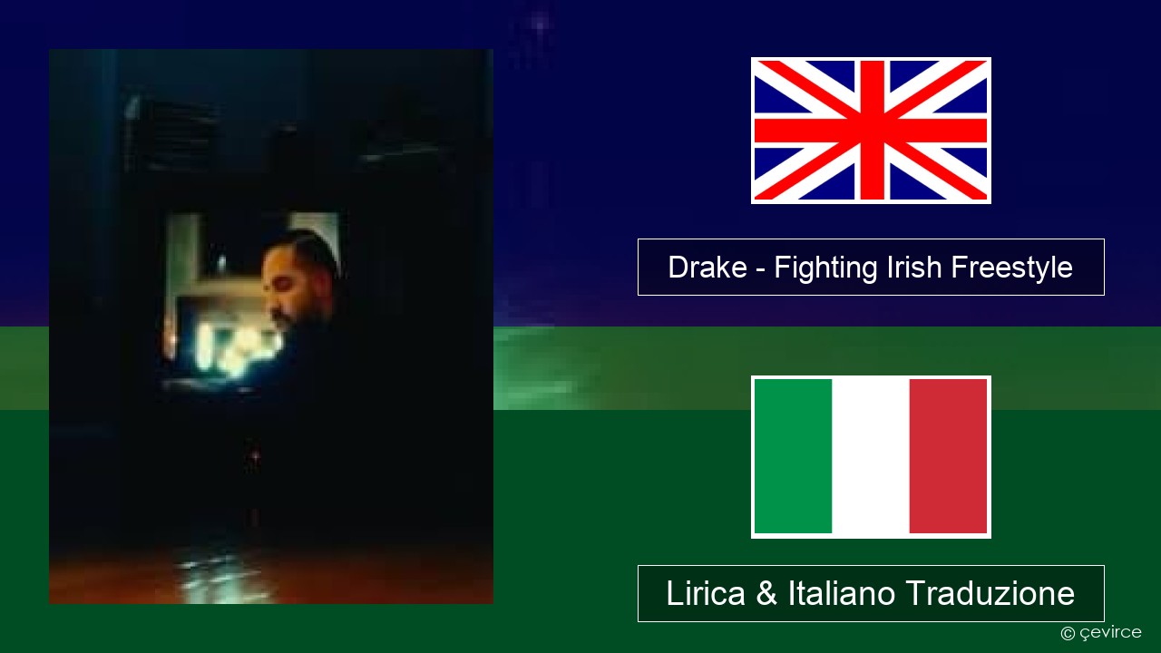 Drake – Fighting Irish Freestyle Inglese Lirica & Italiano Traduzione