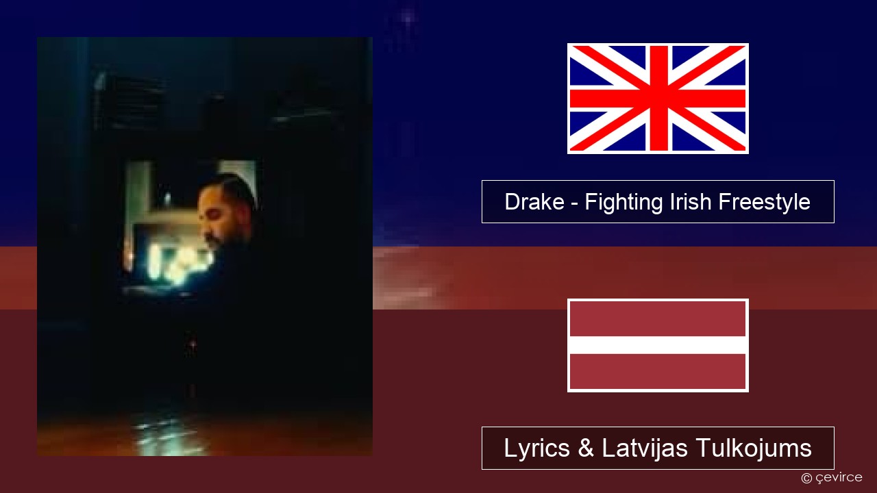 Drake – Fighting Irish Freestyle Angļu Lyrics & Latvijas Tulkojums