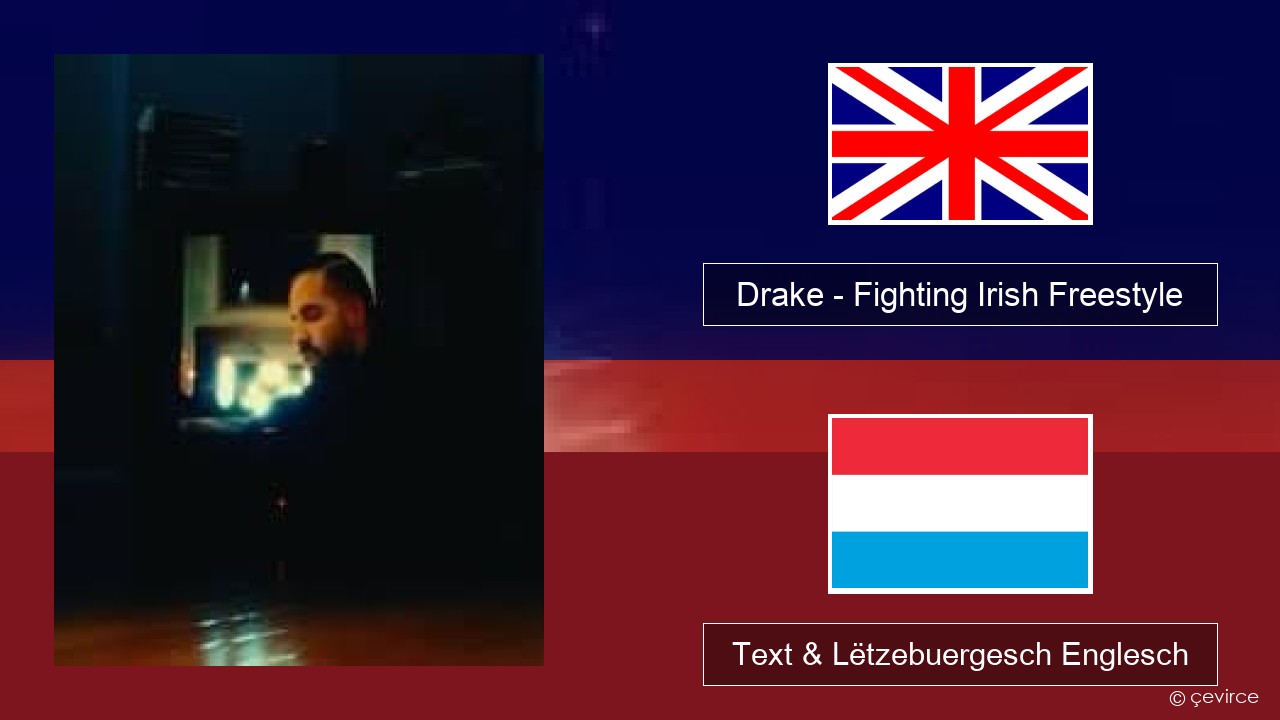 Drake – Fighting Irish Freestyle Englisch Text & Lëtzebuergesch Englesch