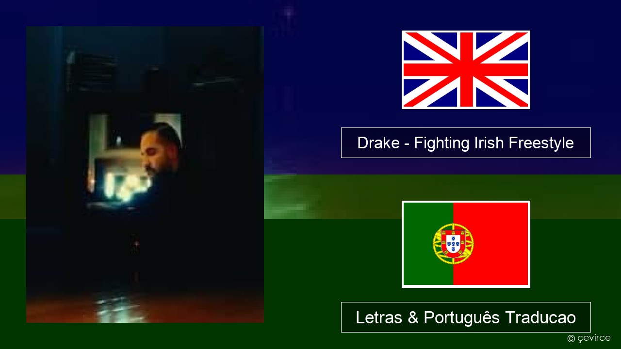 Drake – Fighting Irish Freestyle Inglês Letras & Português Traducao