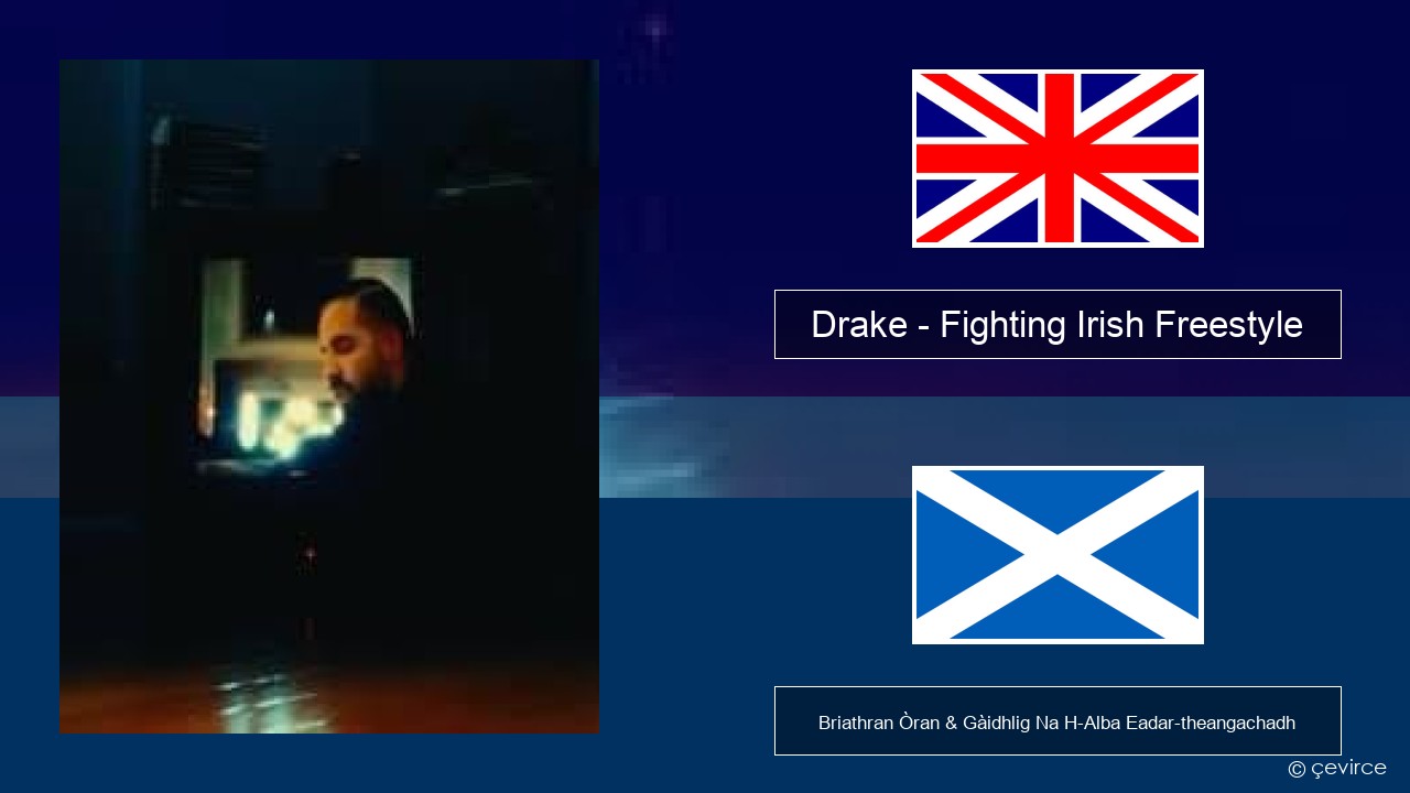 Drake – Fighting Irish Freestyle Gaelic Briathran Òran & Gàidhlig Na H-Alba Eadar-theangachadh