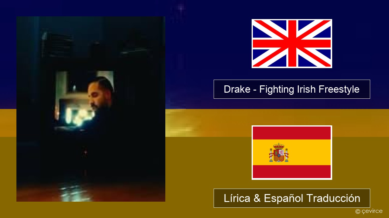 Drake – Fighting Irish Freestyle Ingl Lírica & Español Traducción