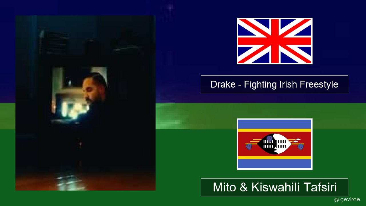 Drake – Fighting Irish Freestyle Englishen Mito & Kiswahili Tafsiri