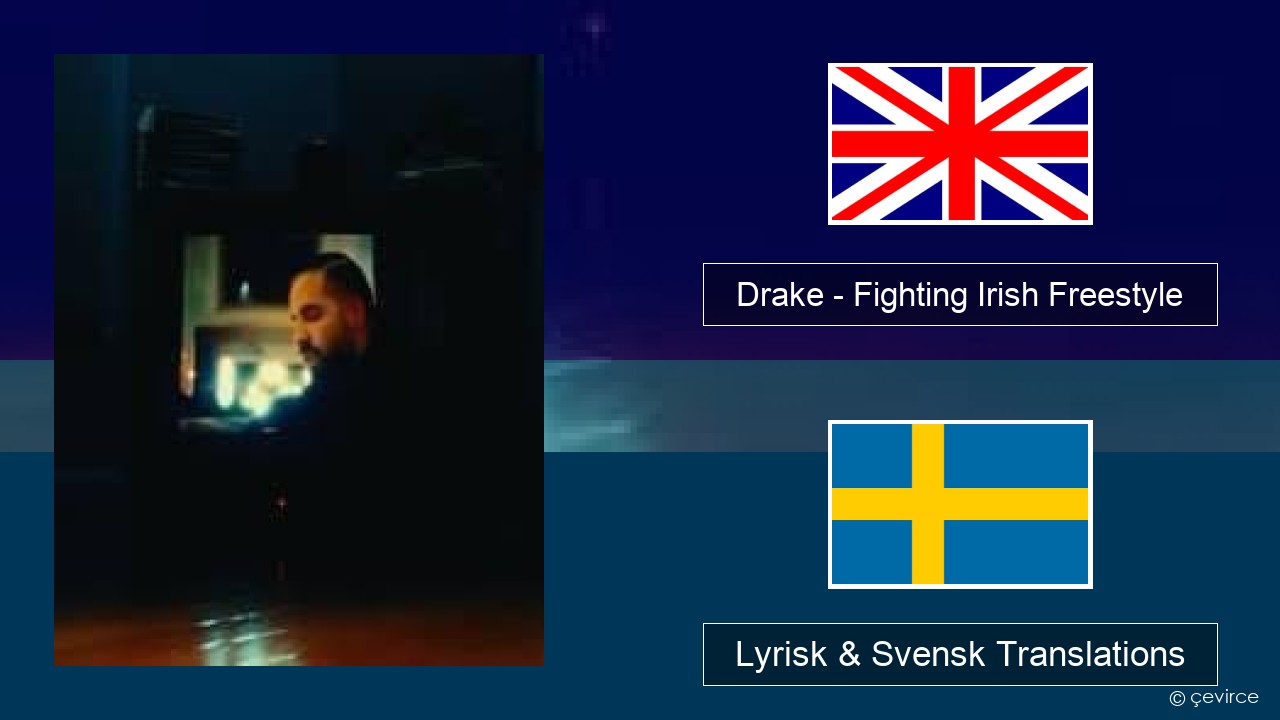 Drake – Fighting Irish Freestyle Engelsk Lyrisk & Svensk Translations