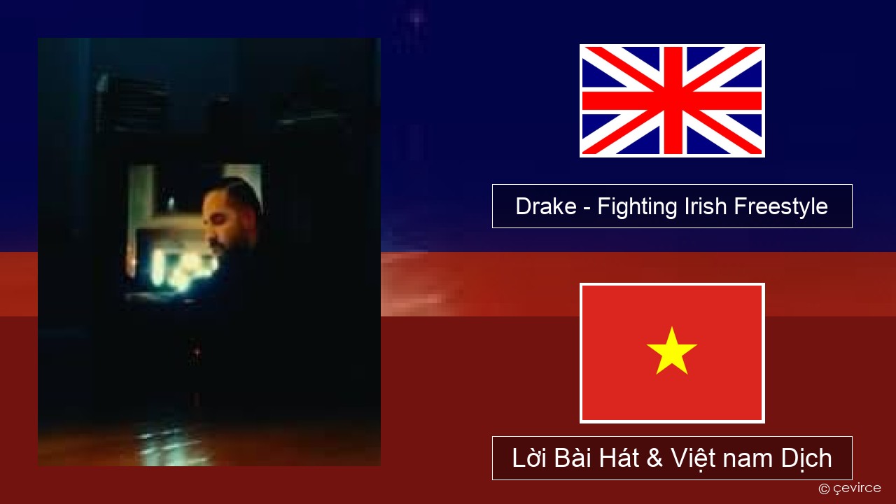 Drake – Fighting Irish Freestyle Tiếng anh Lời Bài Hát & Việt nam Dịch