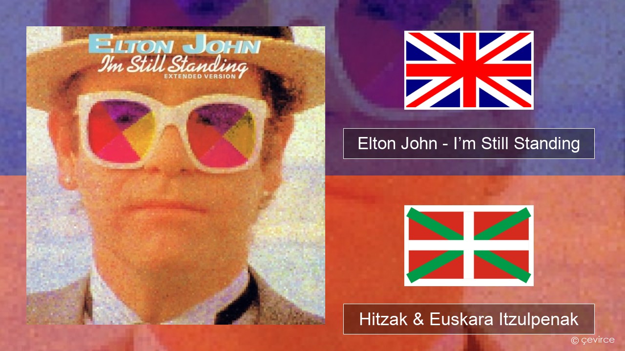 Elton John – I’m Still Standing Ingelesa Hitzak & Euskara Itzulpenak