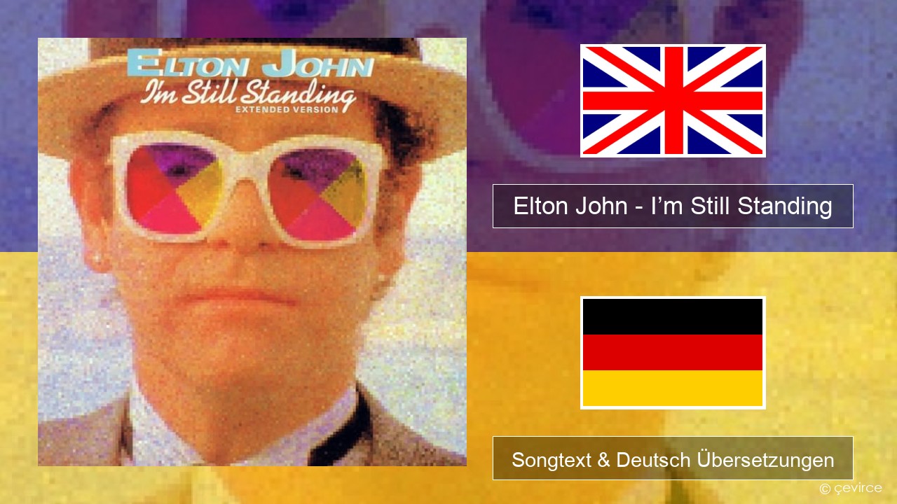 Elton John – I’m Still Standing Englisch Songtext & Deutsch Übersetzungen