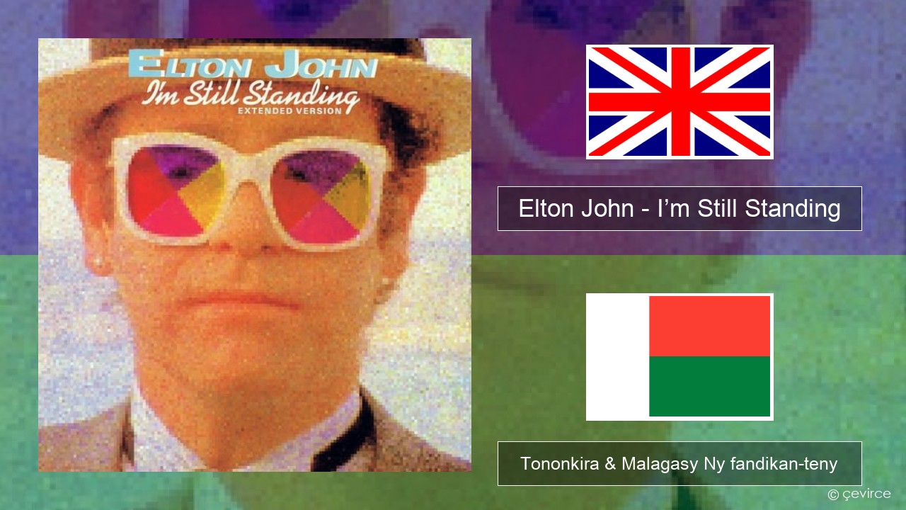 Elton John – I’m Still Standing Malagasy Tononkira & Malagasy Ny fandikan-teny