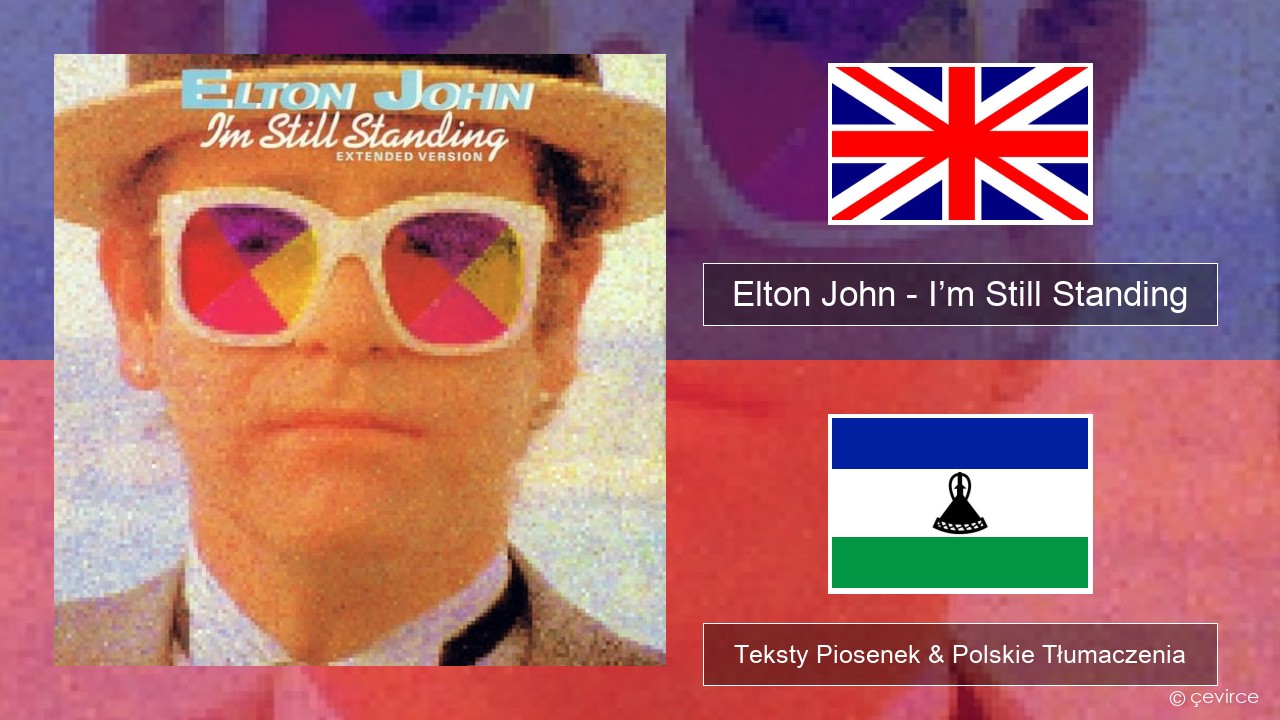 Elton John – I’m Still Standing Polski Teksty Piosenek & Polskie Tłumaczenia