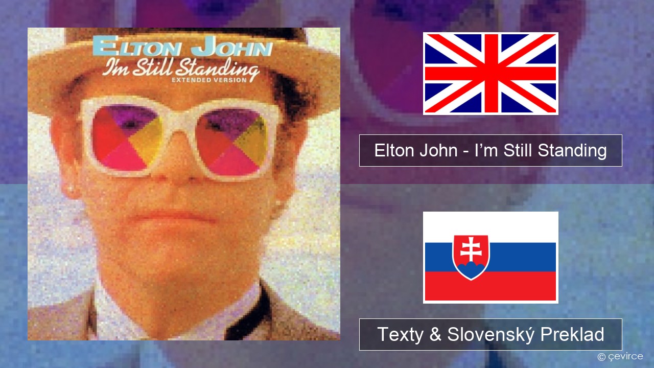 Elton John – I’m Still Standing Anglický Texty & Slovenský Preklad