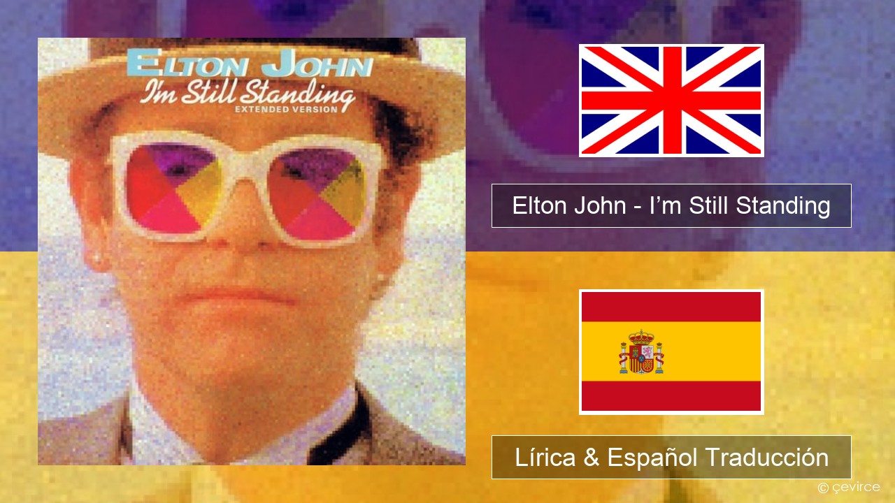 Elton John – I’m Still Standing Ingl Lírica & Español Traducción