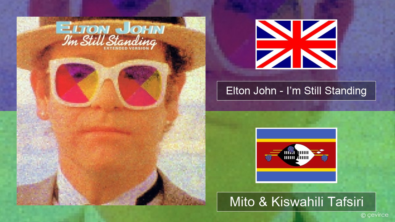 Elton John – I’m Still Standing Englishen Mito & Kiswahili Tafsiri